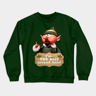 I'm THE BOSS Around Here! Boss Elf Crewneck Sweatshirt